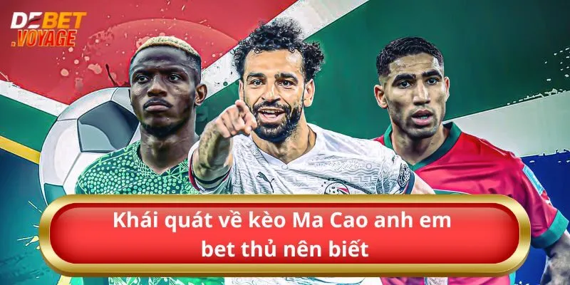 Kèo Ma Cao – Bí Quyết Chỉ Chia Sẻ Cho Cược Thủ Debet 1 Khái quát về kèo Ma Cao anh em bet thủ nên biết