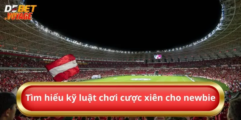 Kèo Xiên Bóng Đá – Bí Quyết Thắng Lớn Tại Debet 2 Tìm hiểu kỹ luật chơi cược xiên cho newbie