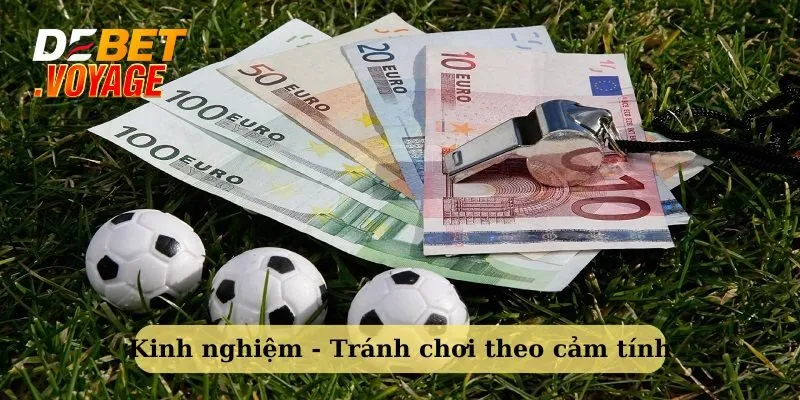Kinh nghiệm soi kèo bóng đá tất thắng từ cao thủ Debet 3 Tránh đặt cược theo cảm tính - kinh nghiệm soi kèo bóng đá
