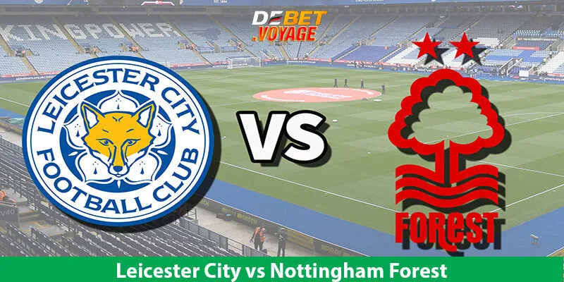 Kèo Vàng Trận Leicester City vs Nottingham Forest Lúc 2h00 Ngày 26/10 1 Kèo Vàng Trận Leicester City vs Nottingham Forest Lúc 2h00 Ngày 26/10