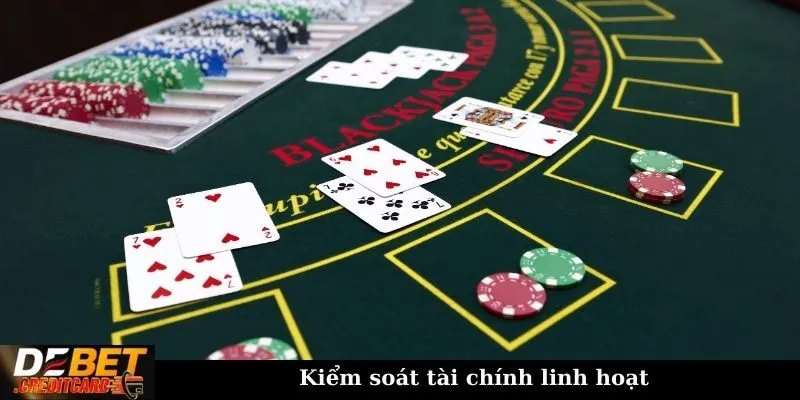 Những Lưu Ý Quan Trọng Khi Chơi Bài Blackjack Để Giảm Thua Lỗ 2 Kiểm soát tài chính linh hoạt