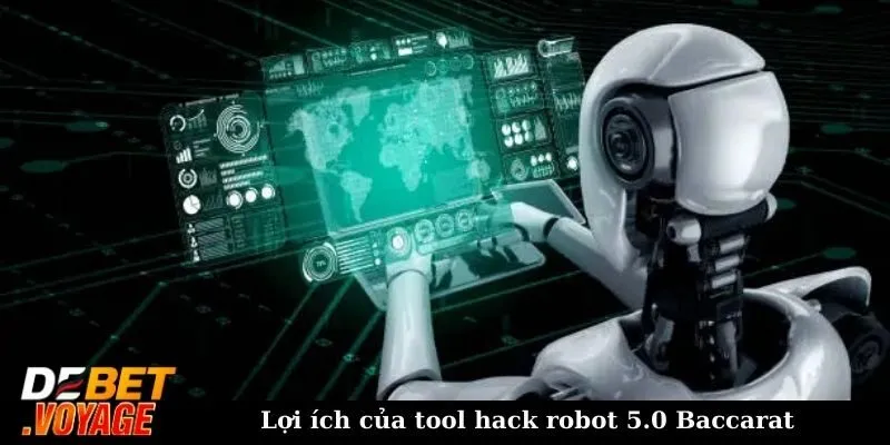 Tool robot 5.0 Baccarat - Hướng dẫn cách tải chi tiết cho newbie 3 Lợi ích của tool hack robot 5.0 Baccarat