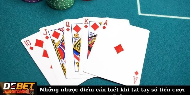 All-in trong poker là gì và khi nào nên sử dụng chiến thuật này? 2 Những nhược điểm cần biết khi tất tay số tiền cược trong Poker
