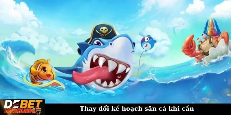 Các chiến thuật cơ bản nào cần biết trước khi tham gia game bắn cá? 3 Thay đổi kế hoạch săn cá khi cần