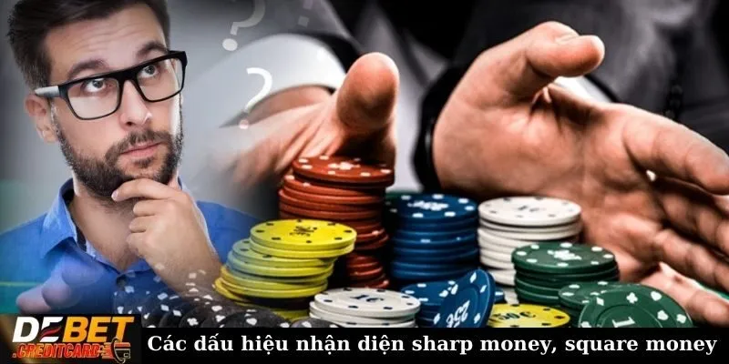 Sharp money và square money là gì trong cá cược thể thao 3 Các dấu hiệu nhận diện sharp money, square money