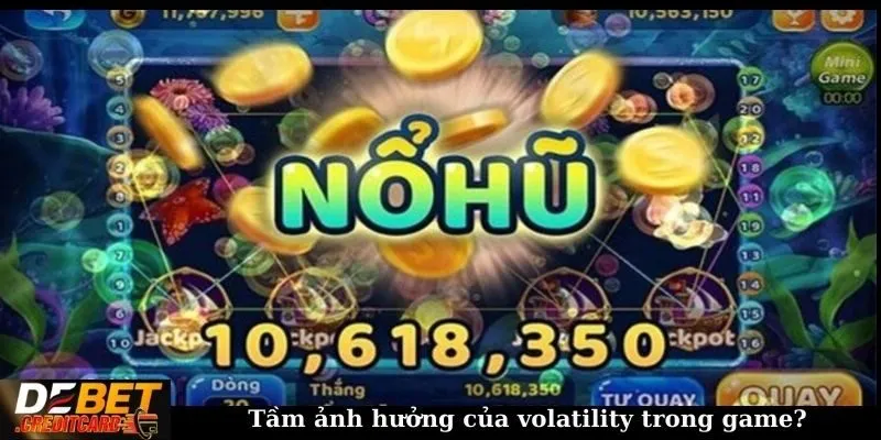 Tìm hiểu khái niệm "volatility" trong game nổ hũ là gì? 2 Tầm ảnh hưởng của volatility trong game?