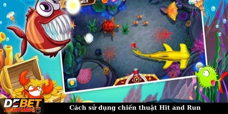 Chiến thuật Hit and Run trong bắn cá - Bật mí cách chơi chi tiết 2 Cách sử dụng chiến thuật Hit and Run